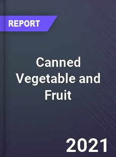 Global Canned Vegetable and Fruit Professional Survey Report