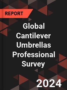 Global Cantilever Umbrellas Professional Survey Report