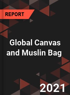 Global Canvas and Muslin Bag Market