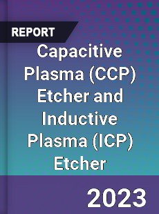 Global Capacitive Plasma Etcher and Inductive Plasma Etcher Market