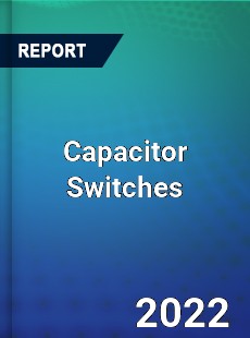 Global Capacitor Switches Market