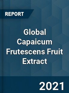 Global Capaicum Frutescens Fruit Extract Industry