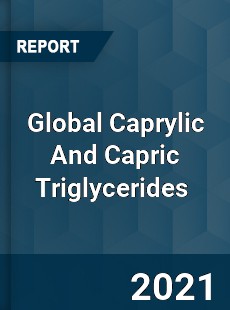 Global Caprylic And Capric Triglycerides Market