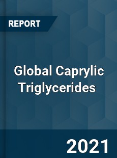 Global Caprylic Triglycerides Market