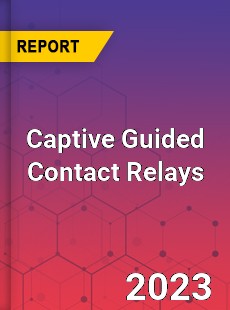 Global Captive Guided Contact Relays Market