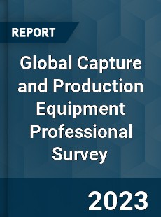 Global Capture and Production Equipment Professional Survey Report