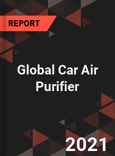 Global Car Air Purifier Market