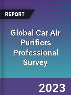 Global Car Air Purifiers Professional Survey Report