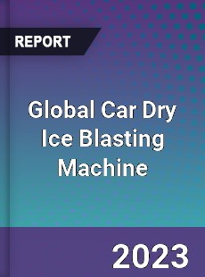 Global Car Dry Ice Blasting Machine Industry