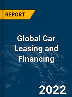 Global Car Leasing and Financing Market