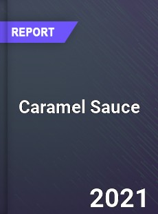 Global Caramel Sauce Market