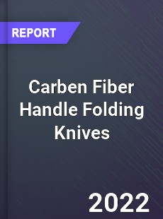 Global Carben Fiber Handle Folding Knives Industry