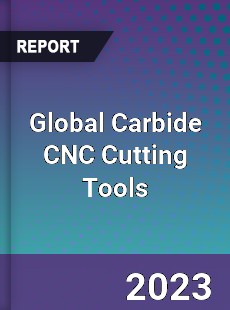 Global Carbide CNC Cutting Tools Industry