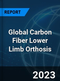 Global Carbon Fiber Lower Limb Orthosis Industry