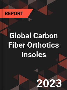 Global Carbon Fiber Orthotics Insoles Industry