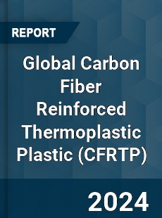 Global Carbon Fiber Reinforced Thermoplastic Plastic Outlook