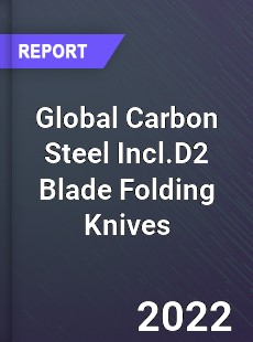 Global Carbon Steel Incl D2 Blade Folding Knives Market