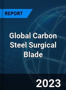 Global Carbon Steel Surgical Blade Industry