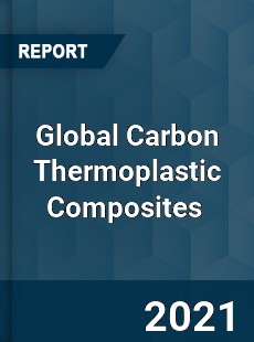 Global Carbon Thermoplastic Composites Market