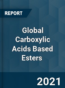 Global Carboxylic Acids Based Esters Market