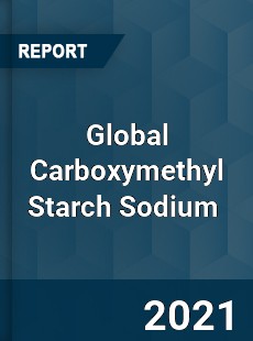 Global Carboxymethyl Starch Sodium Market