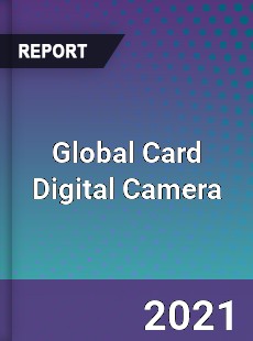 Global Card Digital Camera Market