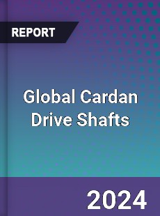 Global Cardan Drive Shafts Industry