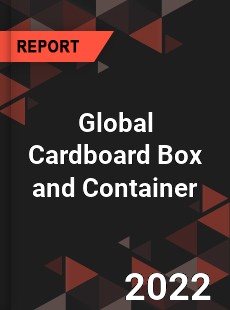 Global Cardboard Box and Container Market