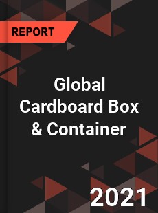 Global Cardboard Box amp Container Market