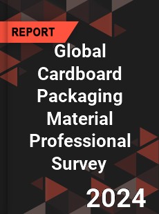 Global Cardboard Packaging Material Professional Survey Report