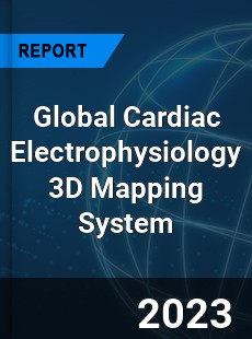 Global Cardiac Electrophysiology 3D Mapping System Industry