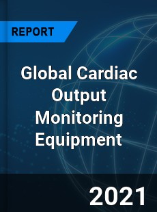 Global Cardiac Output Monitoring Equipment Industry