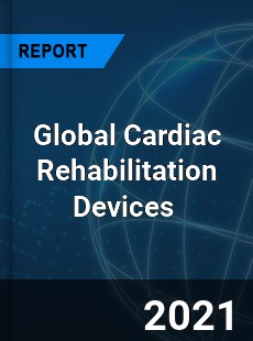 Global Cardiac Rehabilitation Devices Market