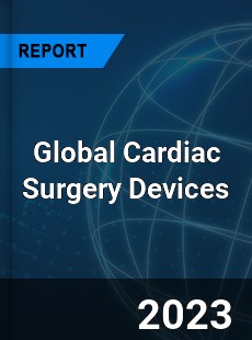 Global Cardiac Surgery Devices Market