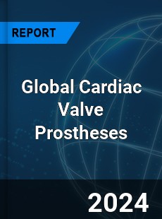 Global Cardiac Valve Prostheses Industry