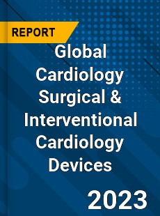 Global Cardiology Surgical amp Interventional Cardiology Devices Market