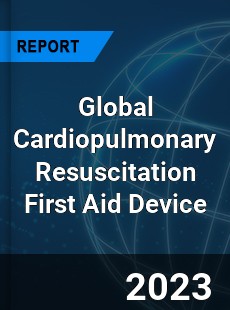 Global Cardiopulmonary Resuscitation First Aid Device Industry