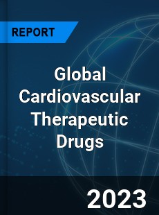 Global Cardiovascular Therapeutic Drugs Industry