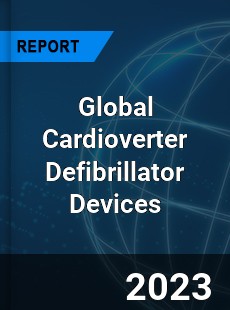 Global Cardioverter Defibrillator Devices Market