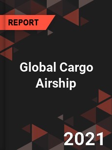 Global Cargo Airship Market