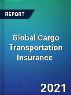 Global Cargo Transportation Insurance Market