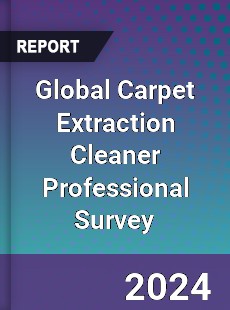 Global Carpet Extraction Cleaner Professional Survey Report