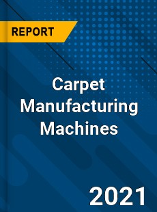 Global Carpet Manufacturing Machines Market