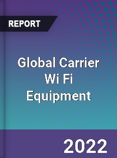 Global Carrier Wi Fi Equipment Market