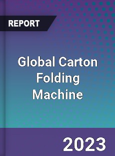 Global Carton Folding Machine Market