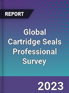 Global Cartridge Seals Professional Survey Report
