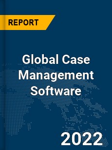 Global Case Management Software Market