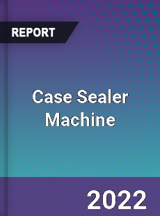 Global Case Sealer Machine Market