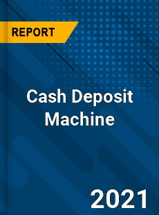 Global Cash Deposit Machine Market