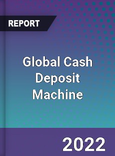 Global Cash Deposit Machine Market